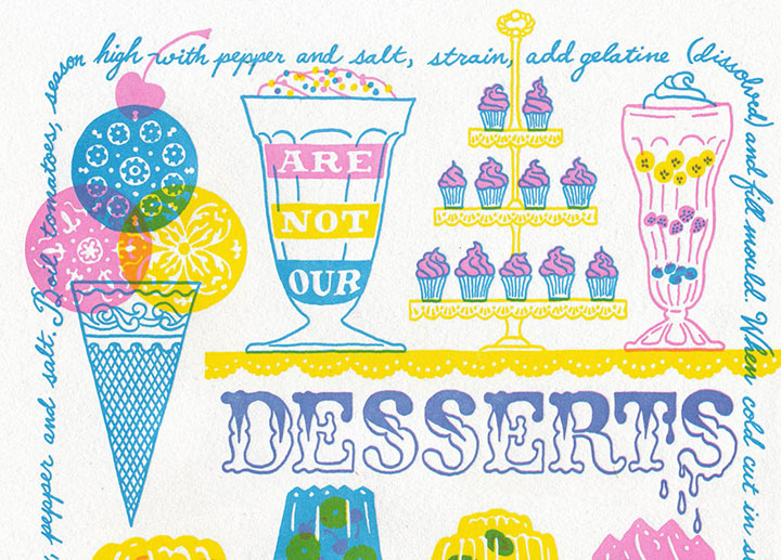 Detail of "Just Desserts" letterpress broadside by Chandler O'Leary and Jessica Spring