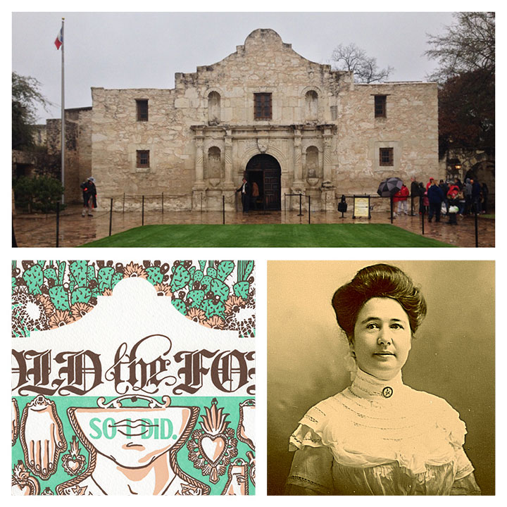 Alamo photo by Chandler O'Leary, historic photo of Adina De Zavala, and detail of "On a Mission" letterpress "Dead Feminist" broadside by Chandler O'Leary and Jessica Spring