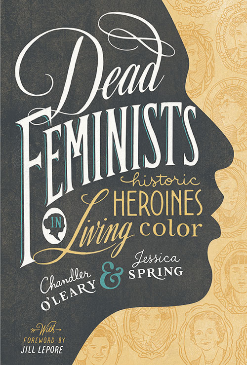 "Dead Feminists" book by Chandler O'Leary and Jessica Spring