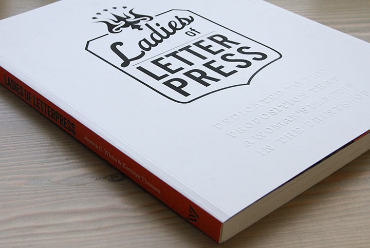Ladies of Letterpress book by Kseniya Thomas and Jessica C. White